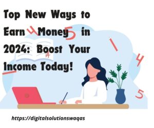 new ways to earn money in 2024-Digital Solutions Waqas