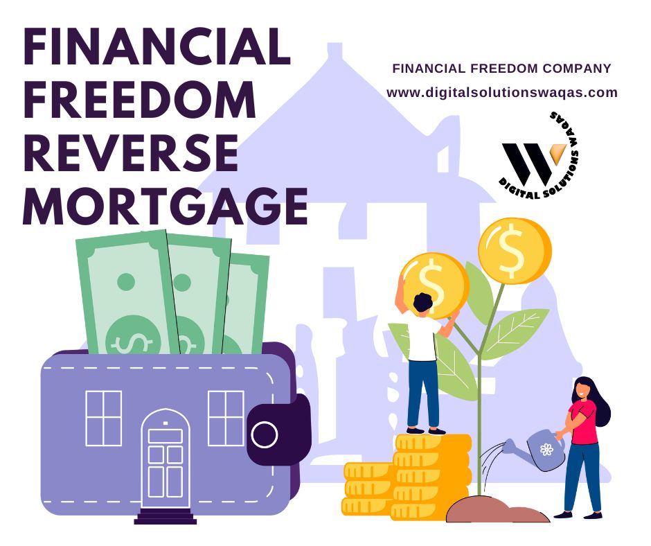 financial freedom reverse mortgage-Digital Solutions Waqas